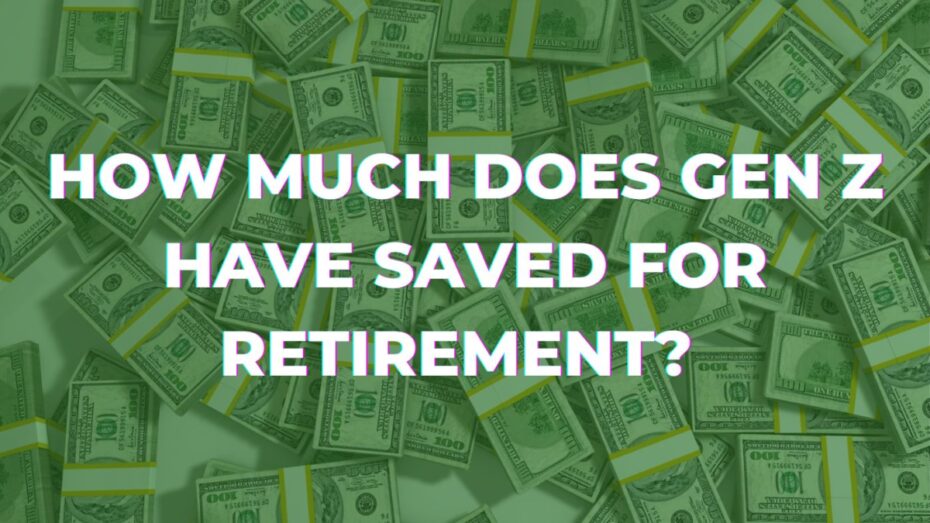 Graphic with $100 dollar bills that asks how much does Gen Z have saved for retirement?