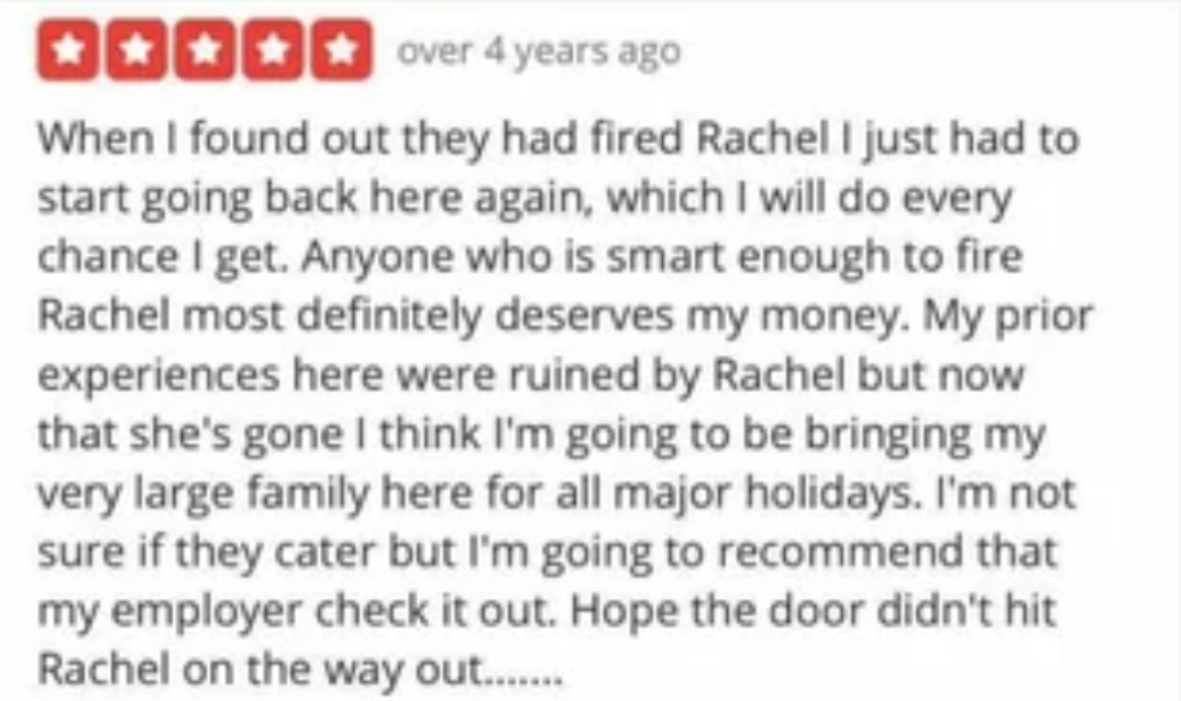 A five-star review describes a customer returning to a business after an employee named Rachel was fired, expressing satisfaction and plans to return with family for major holidays.