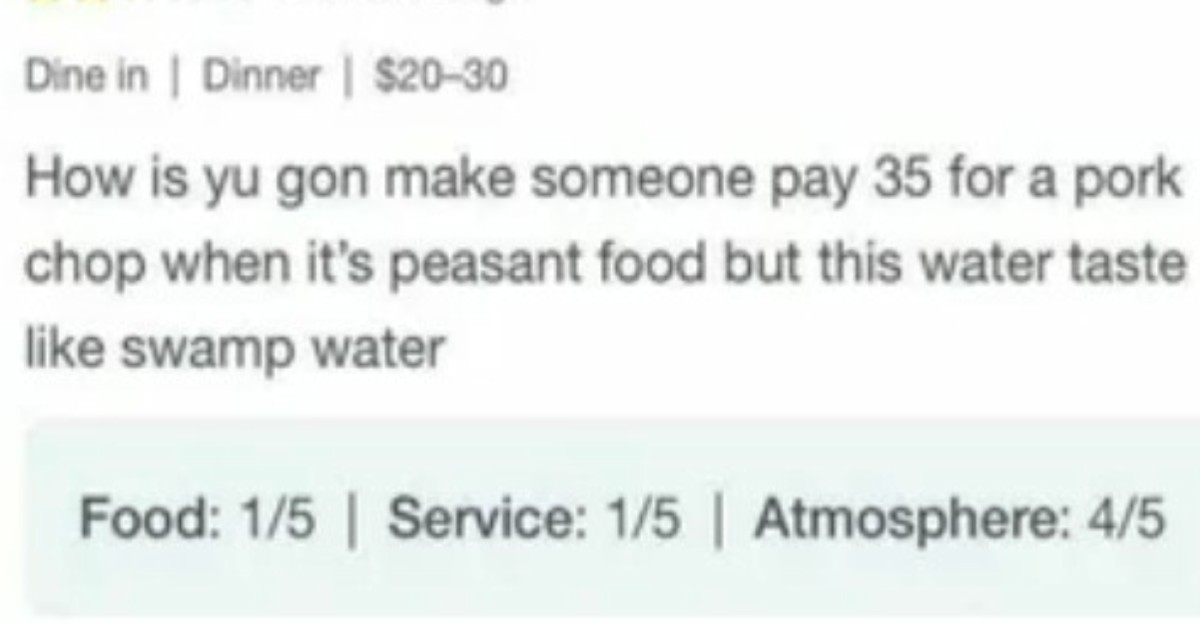A restaurant review criticizes a $35 pork chop as "peasant food" and says the water "tastes like swamp water." Food, service, and atmosphere are each rated 1/5, except atmosphere, which is rated 4/5.