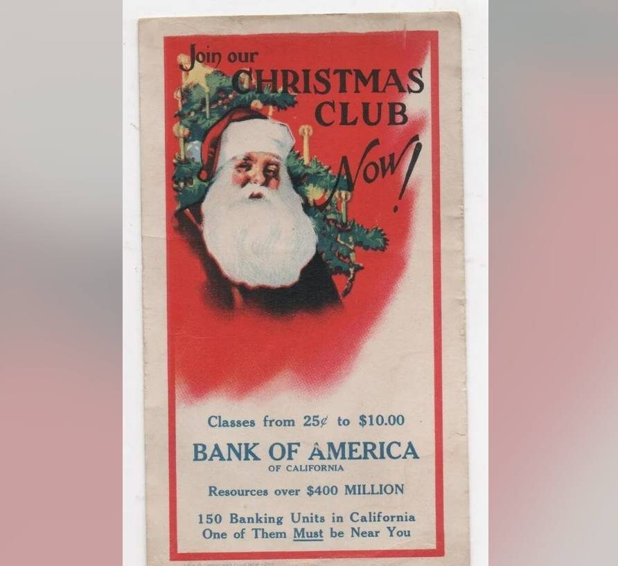 A vintage Bank of America Christmas Club advertisement features Santa Claus with holly. Text reads: “Join our Christmas Club Now! Classes from 25¢ to $10.00. 150 Banking Units in California. One Must be Near You.”