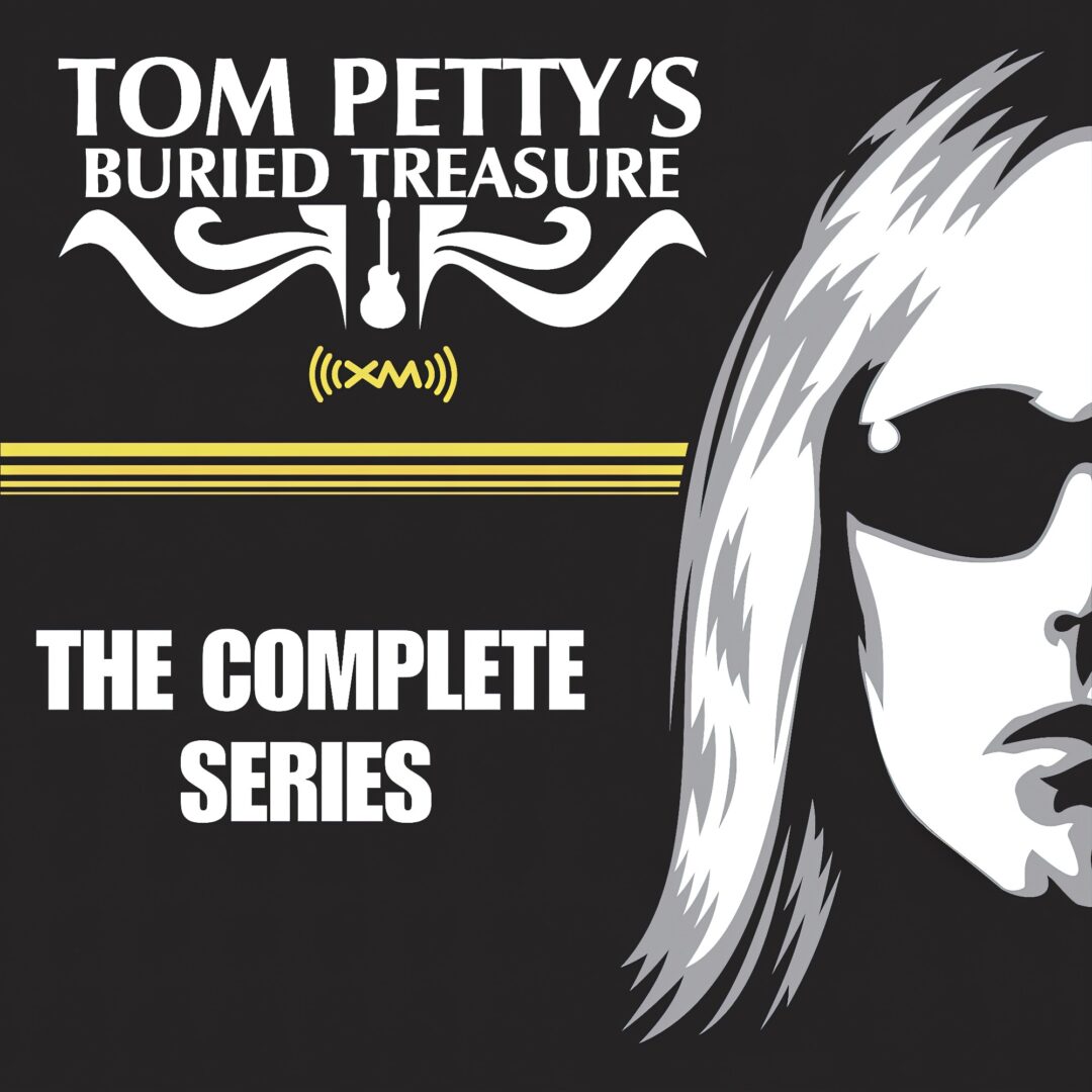 Black background with stylized white text: "Tom Petty’s Buried Treasure (XM)" above "The Complete Series." Right side shows a white, graphic illustration of a man with long hair and sunglasses. Yellow stripes run horizontally.