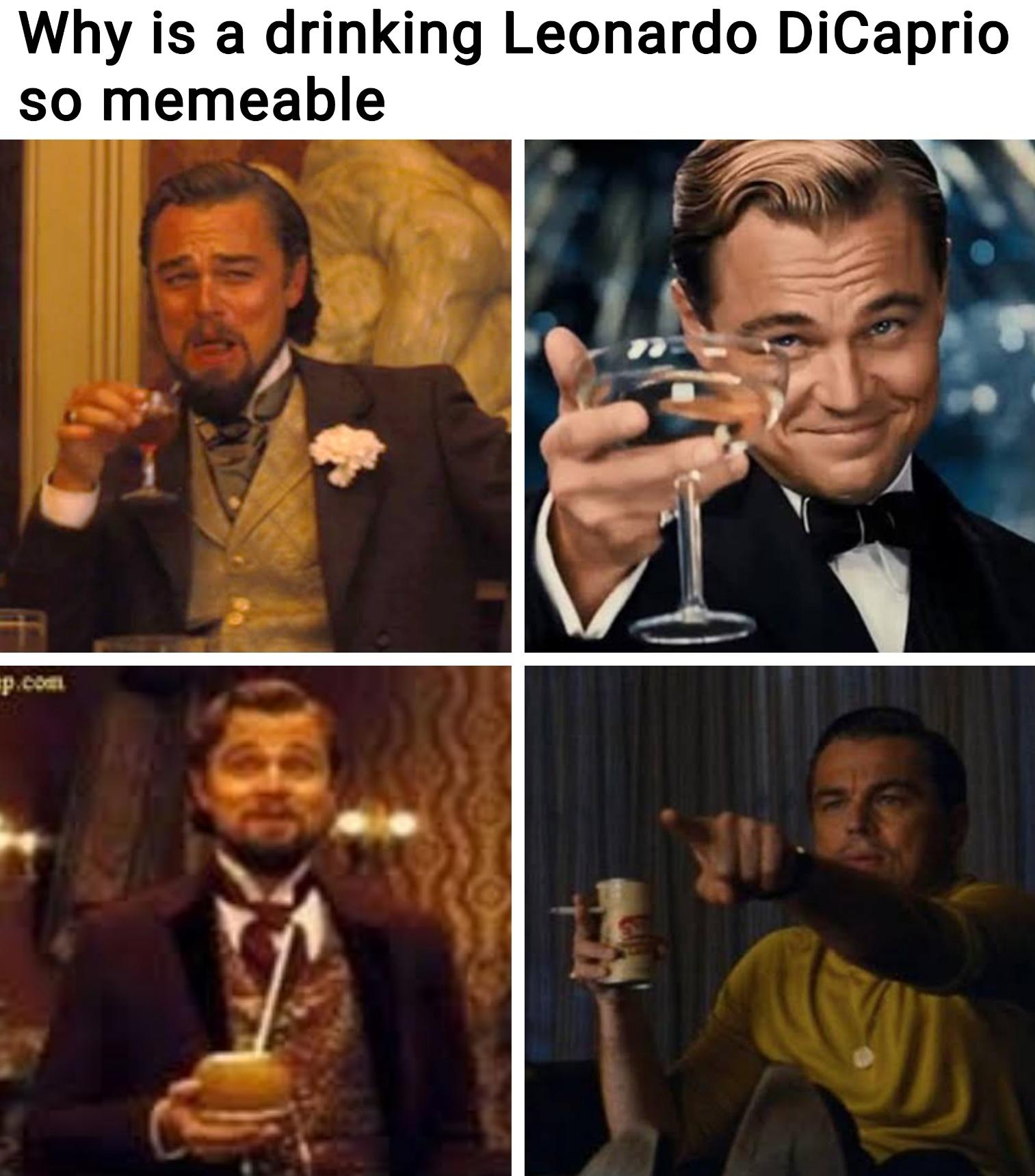A collage of four scenes showing Leonardo DiCaprio raising a drink in different movies, with the caption "Why is a drinking Leonardo DiCaprio so memeable" at the top.