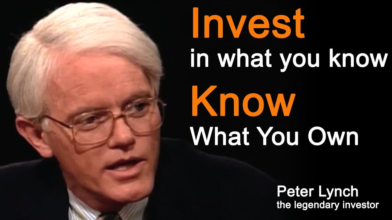 A man with white hair and glasses speaks. Text reads: "Invest in what you know. Know what you own. Peter Lynch the legendary investor.