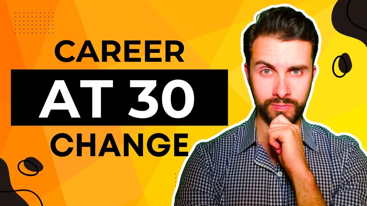 A man with a beard and mustache poses thoughtfully against a bright yellow-orange background. Large bold text reads "CAREER CHANGE AT 30." Black abstract shapes decorate the corners.