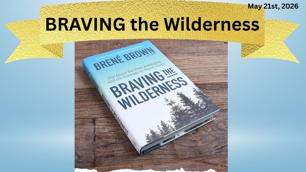 A blue and white book titled "Braving the Wilderness" by Brené Brown rests on a wooden surface. Above, a gold ribbon displays "BRAVING the Wilderness" with the date May 21st, 2026 in the top right corner.