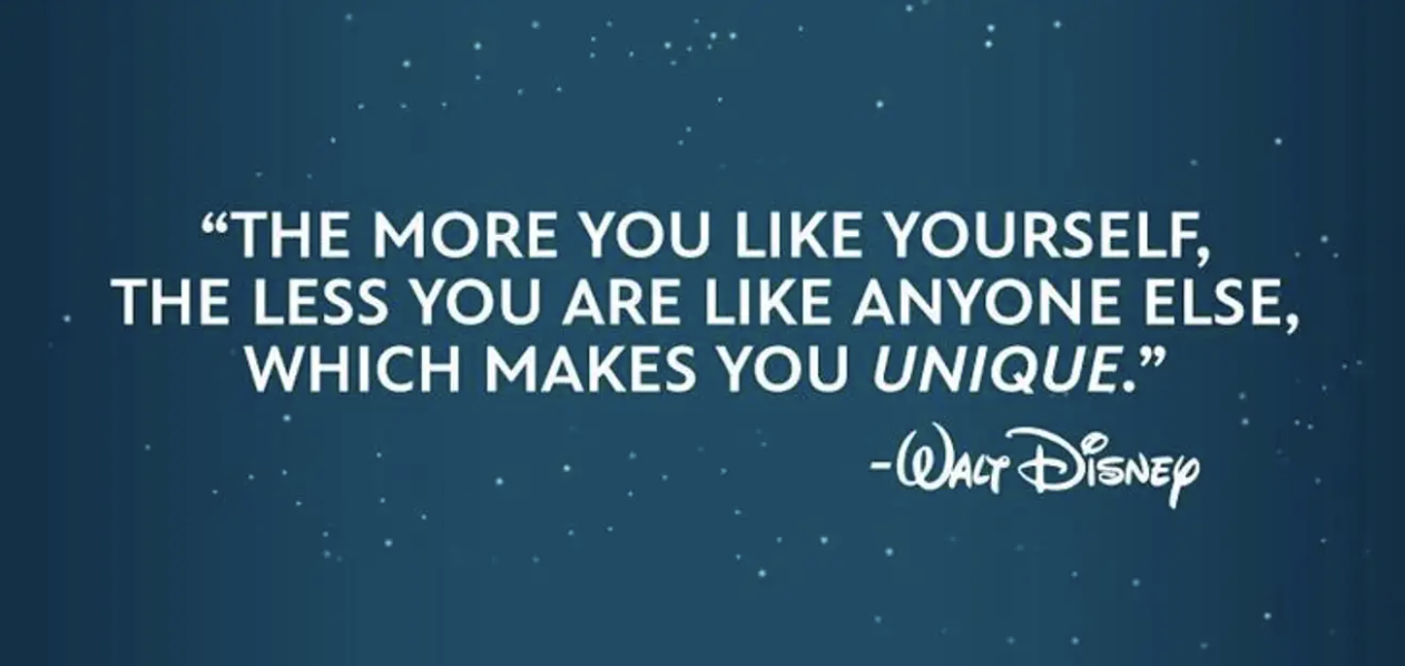 White text on a blue starry background reads: "The more you like yourself, the less you are like anyone else, which makes you unique." – Walt Disney.