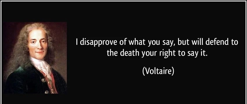 Portrait of Voltaire next to the quote: “I disapprove of what you say, but will defend to the death your right to say it.” (Voltaire) on a black background.
