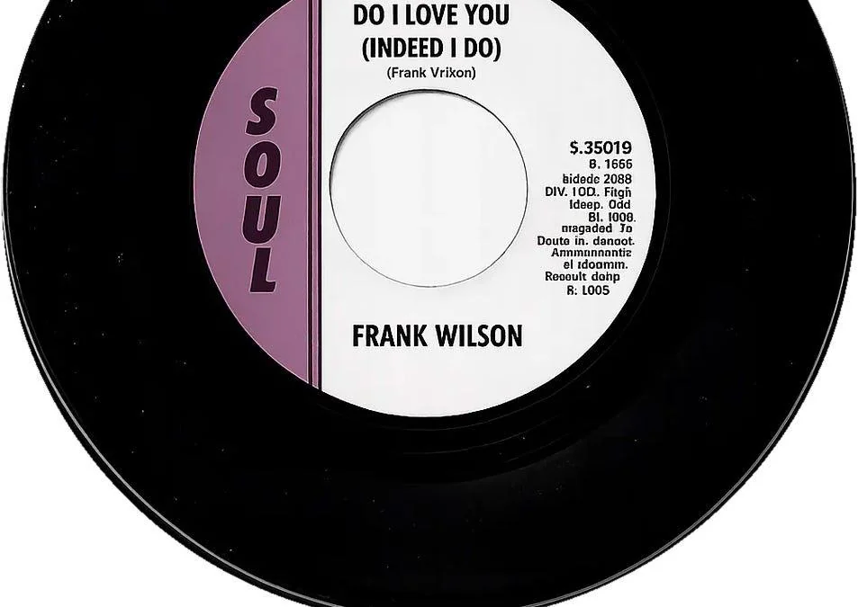 A vinyl record of Frank Wilson’s “Do I Love You (Indeed I Do)” on the Soul label, featuring a white label with purple and black text.