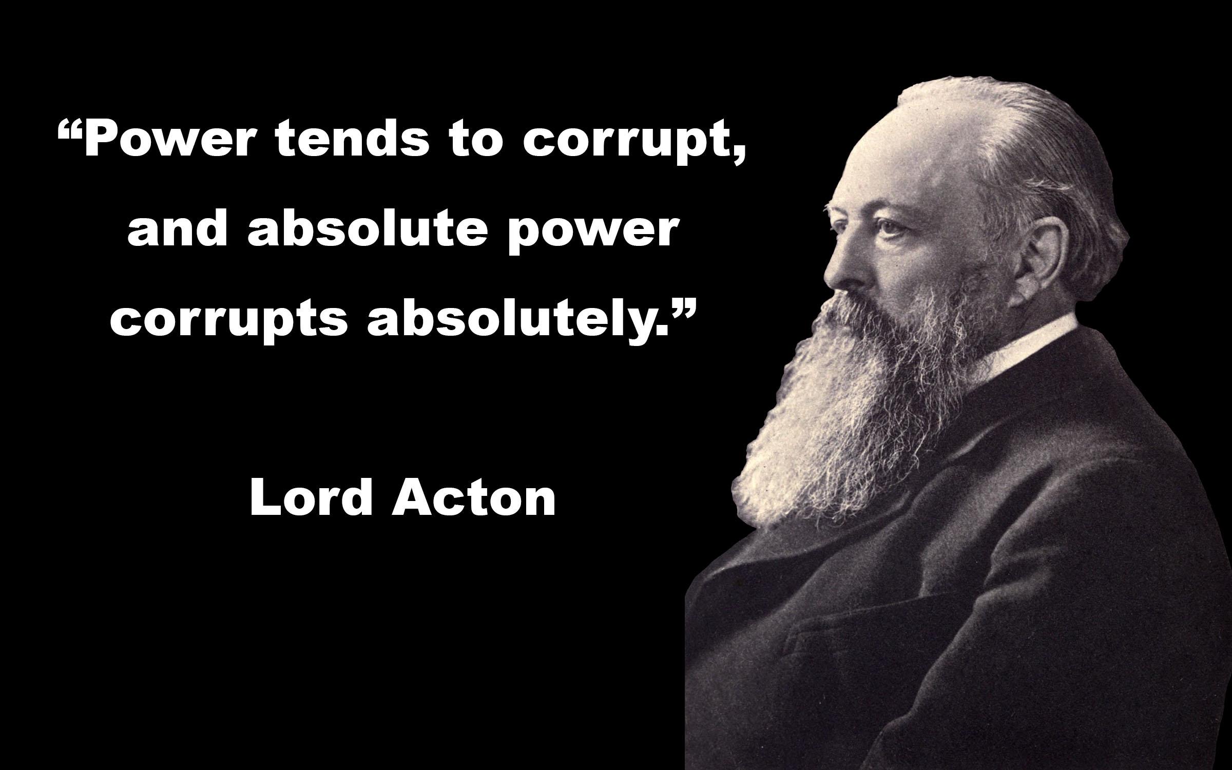 A bearded man in profile with the quote: “Power tends to corrupt, and absolute power corrupts absolutely.” The text attributes the quote to Lord Acton.