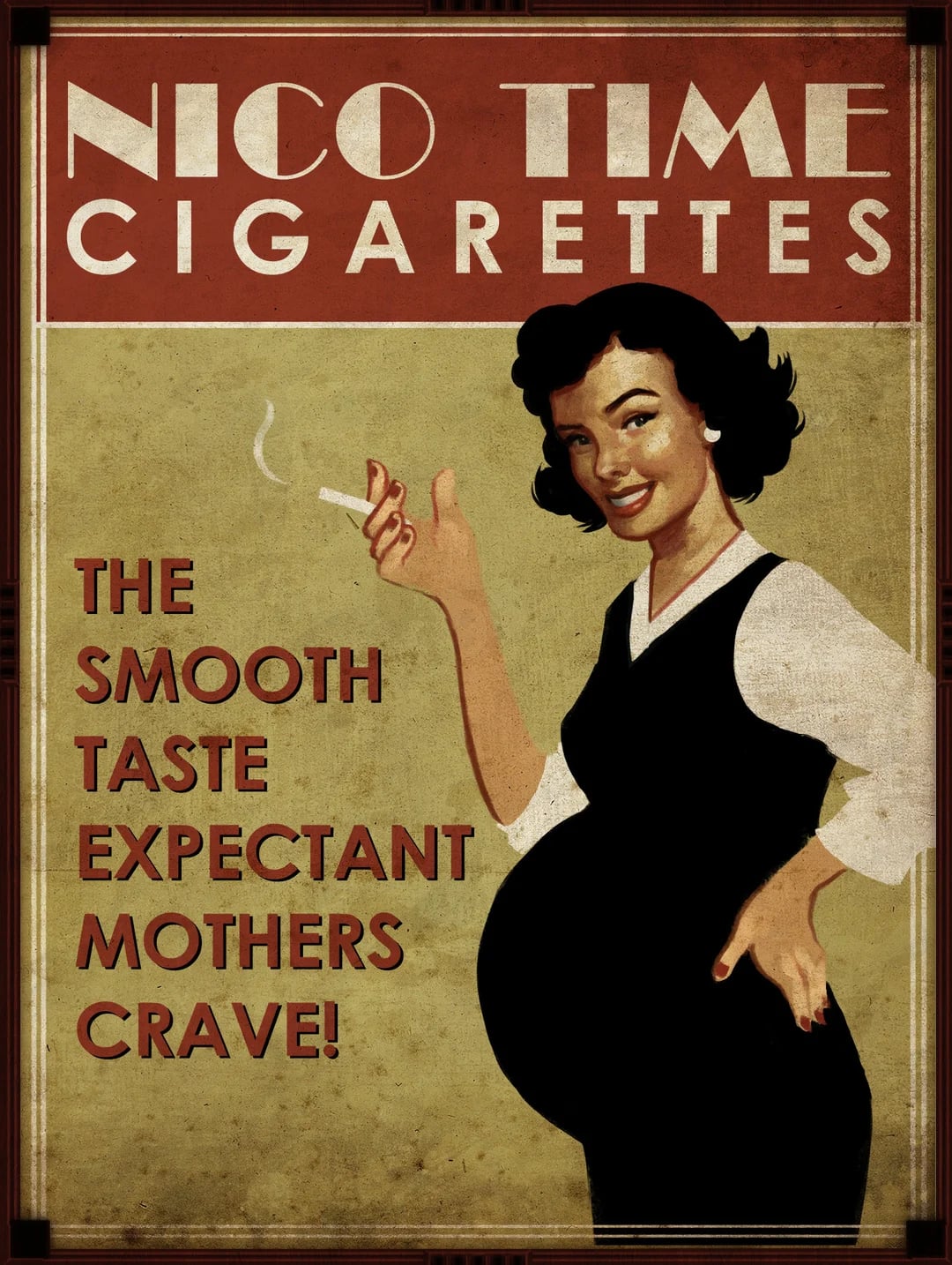 Vintage-style ad shows a smiling pregnant woman holding a cigarette. Text above reads “Nico Time Cigarettes” and below says “The smooth taste expectant mothers crave!” The overall tone is satirical.