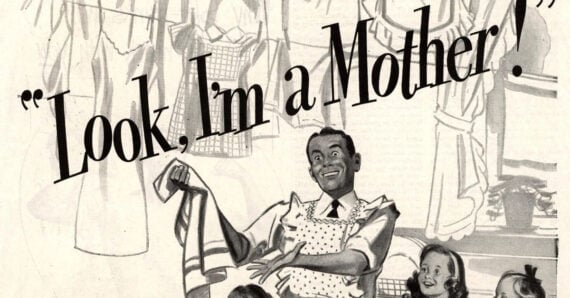 A man wearing an apron smiles while holding laundry, surrounded by two smiling children. Large text above him reads, “Look, I’m a Mother!” The background shows clothes hanging to dry.